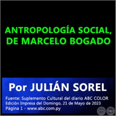 ANTROPOLOGÍA SOCIAL, DE MARCELO BOGADO - Por JULIÁN SOREL - Domingo, 21 de Mayo de 2023